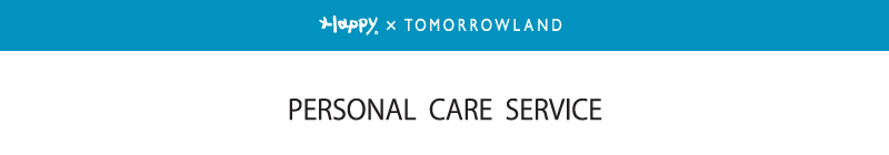 Happy�~TOMORROWLAND PERSONAL CARE SERVICE