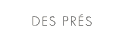 DES PRÉS